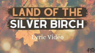 Land of the Silver Birch - Lyric Video