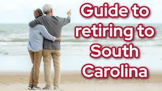 What you need to know when retiring to South Carolina