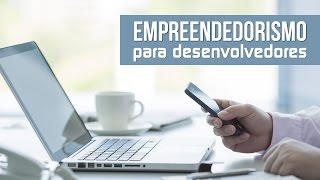 Empreendedorismo para desenvolvedores | Tô a fim de saber