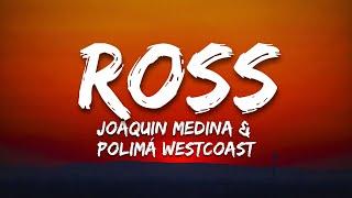 ROSS - Joaquin Medina & Polimá Westcoast (Letra/Lyrics)