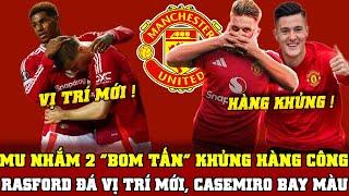 Bóng Đá MU 17/11: MU NHẮM 2 “BOM TẤN” KHỦNG HÀNG CÔNG...RASFORD ĐÁ VỊ TRÍ MỚI, CASEMIRO BAY MÀU