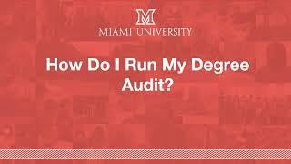 How Do I Run My Degree Audit -- Miami University College of Arts and Science