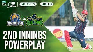 2nd Innings Powerplay | Karachi Kings vs Multan Sultans | Match 3 | HBL PSL X | M2M1A