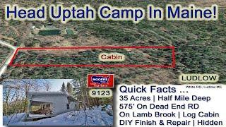 Log Cabin, Land In Maine Video | 35 Acres, Dead End RD MOOERS REALTY 9124