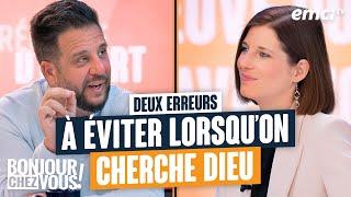 Deux erreurs à éviter lorsqu'on cherche Dieu - Bonjour chez vous ! - Patrice Martorano