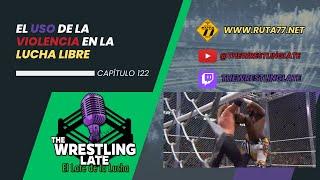 El USO de la VIOLENCIA en la LUCHA LIBRE | The Wrestling Late Cap 122 - 12 septiembre 2024