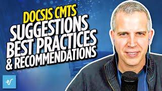 DOCSIS CMTS Suggestions, Best Practices and Recommendations