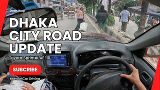 Dhaka City Road Update - Manual Car Driving - Toyota Sprinter AE 110