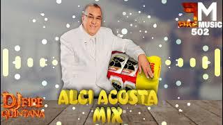 Alci Acosta Mix Grandes Exitos De Cantina  Dj Fire Quintana