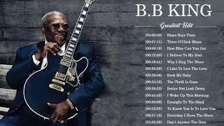 B B King Best Songs -  B B King Greatest Hits Full Album - B B King Playlist