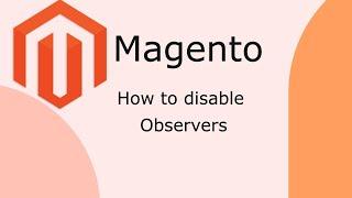 How to disable observers in Magento 2