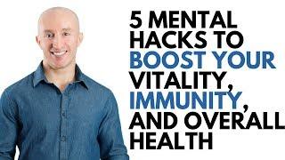 5 Mental Hacks To Boost Your Vitality, Immunity, And Overall Health