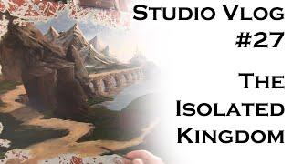 Studio Vlog 027: The Isolated Kingdom