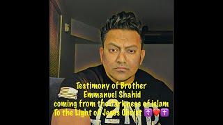 Brother Emmanuel Shahid's testimony, coming from the darkness of islam to the Light of Christ.