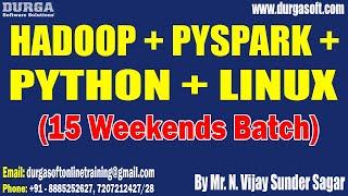 HADOOP + PYSPARK + PYTHON + LINUX tutorial || by Mr. N. Vijay Sunder Sagar On 21-09-2024 @2:30PM IST