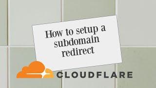 Setting Up A Cloudflare Subdomain Redirect Made Easy!