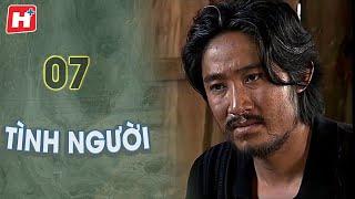 Tình Người  - Tập 7 | HTV Phim Tình Cảm Việt Nam