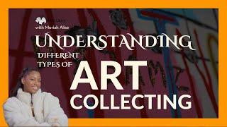 Crack the Code of Art Collecting: Understanding the Unique Types of Collectors