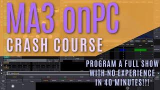 MA3 onPC: The 40min Crash Course! Program a Full Show with No Experience!