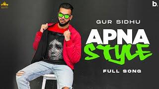 Apna Style (Official Song) Gur Sidhu |  Punjabi Song | Nothing Like Before