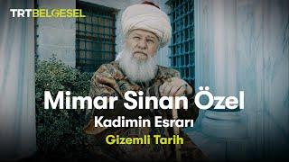 Gizemli Tarih: Mimar Sinan Özel | Kadimin Esrarı | TRT Belgesel