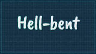 Hell bent - English Vocabulary Builder (Pronunciation, Meaning & Example)