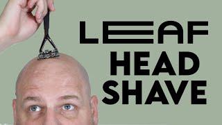 Finaly Shaving My Head with the Leaf Razor