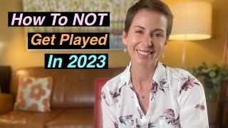 How to Not Get Played in 2023   | Relationship advice from a licensed therapist