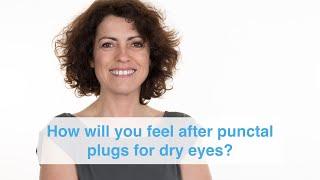 How will you feel after punctal plugs for dry eyes?