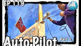 EP 119 Autopilot Installation #sailing #BlownAway #Autopilot