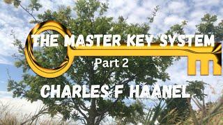 THE MASTER KEY SYSTEM, Part 2 - Charles F Haanel