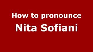 How to pronounce Nita Sofiani (Indonesia/Indonesian) - PronounceNames.com