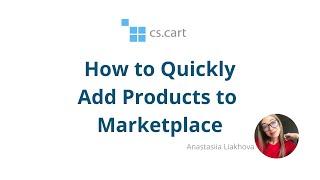 CS-Cart Multi-Vendor: How to Quickly Add Products to Marketplace