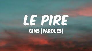 LE PIRE - GIMS (PAROLES/ LYRICS)