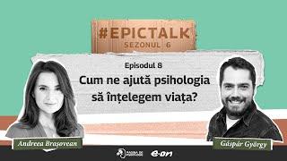 #EpicTalk The Podcast (s6, ep. 8): Cum ne ajută psihologia să înțelegem viața?