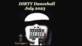 Ruan Legend (Dei Musicale) - DIRTY Dancehall July 2023 #MixTapeMonday Week 226