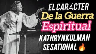 EL CARÁCTER DE LA GUERRA ESPIRITUAL - Por Kathryn kulman sesational