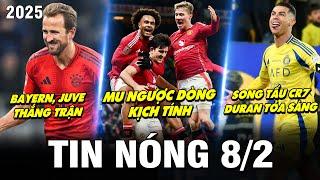 TIN NÓNG BÓNG ĐÁ 8/2 | MU NGƯỢC DÒNG KỊCH TÍNH, BAYERN, JUVE THẮNG TRẬN, RONALDO - DURAN TỎA SÁNG