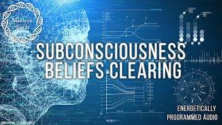 Subconsciousness Beliefs Clearing / Energetically Programmed Audio / Maitreya Reiki™