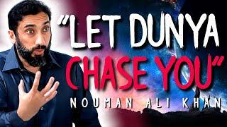 STOP CHASING DUNYA! - NOUMAN ALI KHAN