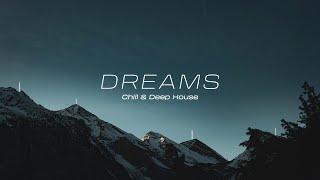 Dreams - Chill & Deep House | Playlist Collection