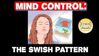 MIND CONTROL Technique: The Swish Pattern | NLP | Wisdom Coaching | Ethos Ananda