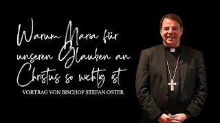 Warum Maria für unseren Glauben an Christus so wichtig ist - Vortrag von Bischof Stefan Oster