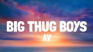 AV - BIG THUG BOYS (LYRICS)