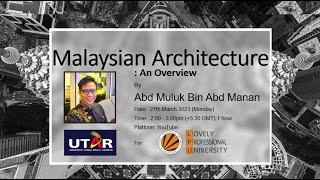 Malaysian Architecture: An Overview by Abd Muluk Abd Manan, DASD, LKCFES, UTAR