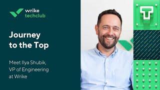 Journey to the Top: Meet Ilya Shubik, VP of Engineering at Wrike