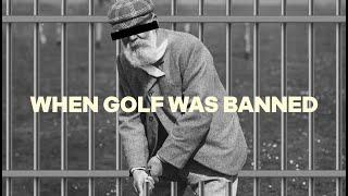 The Time Scotland Outlawed Golf