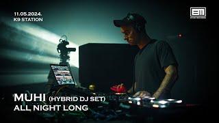 Muhi (Hybrid DJ Set) - All Night Long at K9 Station