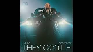 Lyrica Anderson - They Gon Lie (Official Audio)