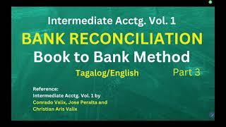 Intermediate Accounting 1-Book to Bank Method (Bank Reconciliation)Tagalog-Reference-Valix & Peralta